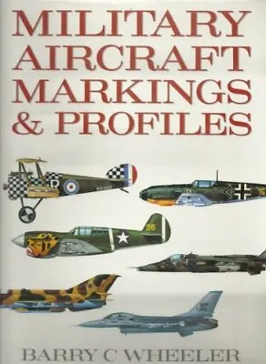 Military Aircraft Markings And ProfilesBarry C. Wheeler • £3.33