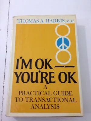 I'm Ok You're OK - Thomas A. Harris (1969 Hardcover DJ) • $19.11