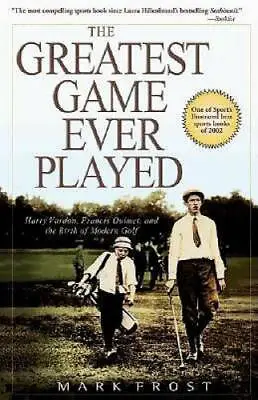 $3.59 • Buy The Greatest Game Ever Played: Harry Vardon, Francis Ouimet, And The Birt - GOOD