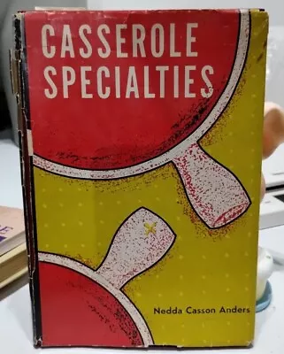 Casserole Specialties Cookbook Recipes Casson Anders - 1955 Vintage Hardcover • $5.99