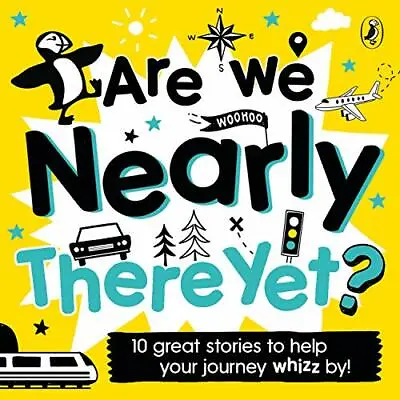 Are We Nearly There Yet?: Puffin Book Of Stories For The Car (CD) By Puffin NEW • £7.28