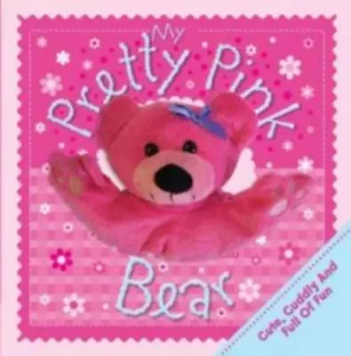 Igloo Books Ltd : Hand Puppet Fun: My Pretty And Pink Bear Fast And FREE P & P • £3.44