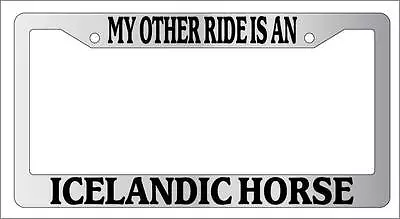 Chrome License Plate Frame My Other Ride Is An Icelandic Horse 426 • $9.79