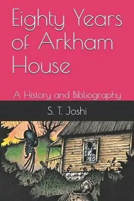 Eighty Years Of Arkham House: A History And Bibliography By S T Joshi: New • $18.34