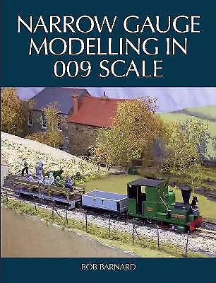 Narrow Gauge Modelling In 009 Scale By Bob Barnard (Paperback 2019) • £17.76