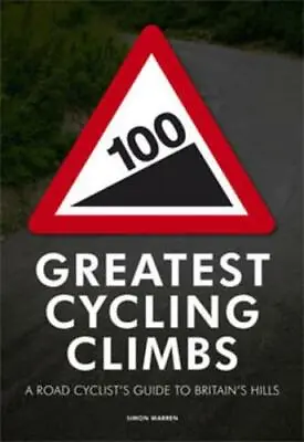 100 Greatest Cycling Climbs By Simon Warren • £9.99