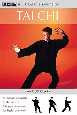 Tai Chi: A Practical Approach To The Ancient Chines... By Clark Angus Paperback • £2.57