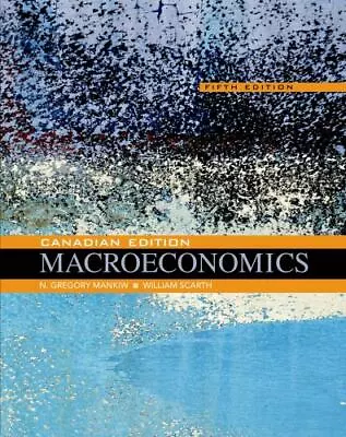 Macroeconomics: Canadian Edition By Mankiw N. Gregory Scarth William M. • $6.49