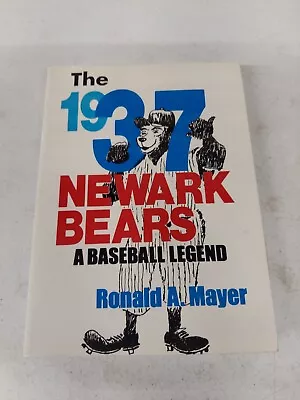 The 1937 Newark Bears : A Baseball Legend By Ronald A. Mayer (1994 Trade... • $9.99