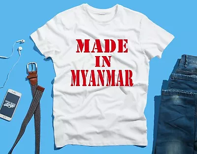 Myanmar I Love Made In FUNNY Novelty T SHIRT Tee    • $21.99