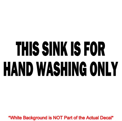 This Sink Is For Hand Washing Only - Vinyl Decal Sticker Restaurant Food Service • $2.99