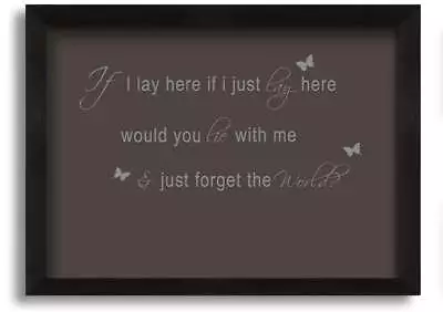 Music Quote If I Lay Here Snow Patrol 2 Chocolate Black Framed Print Wall Art • £17.99