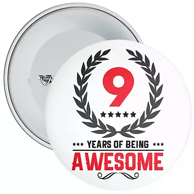 9th Birthday Badge - 9 Years Of Being Awesome - 75mm Wide - Metal Pin Back • £3.95