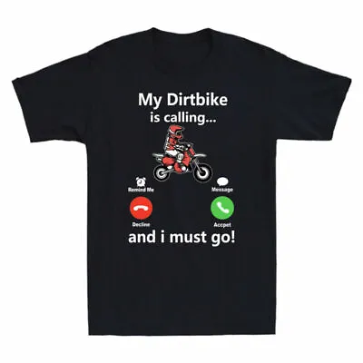 Men's And Funny Must Game Dirtbike My T-shirt Racing Go I Calling Is Motorcycle • $29.69