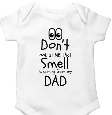 £6.99 • Buy Dont Look At Me That Smell Is Coming From My Dad Baby Boy Girl Babygrow Vest Fun