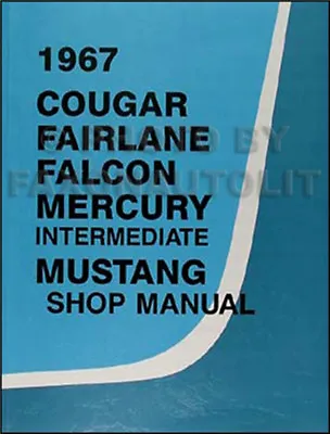 1967 Ford Shop Manual 67 Mustang Ranchero Falcon Fairlane Futura Repair Service • £100.79