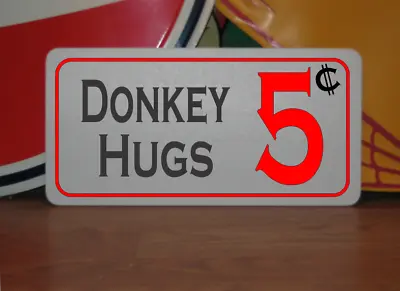 Donkey Hugs 5 Cents Metal Sign • $13.45