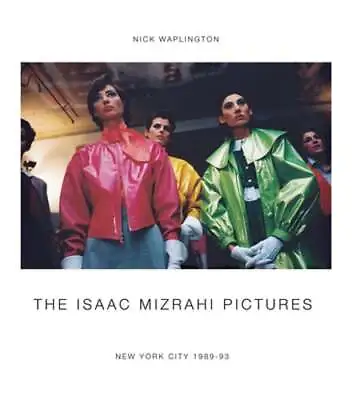 The Isaac Mizrahi Pictures: New York City 1989-1993: Photographs By Nick: Used • $24.58