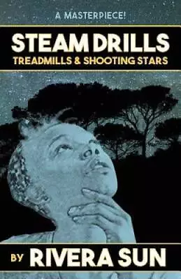 Steam Drills Treadmills. And Shooting Stars -a Story Of Our Times- - GOOD • $4.63