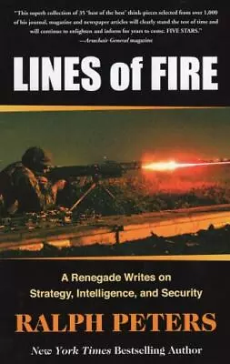 Lines Of Fire : A Renegade Writes On Strategy Intelligence And Security (2013 • $9