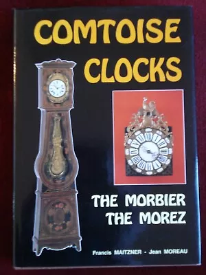 Book Comtoise Clocks The Morbier The Morez By Maintzner And Moreau • $248.67