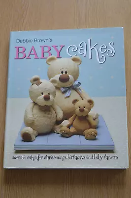 Baby Cakes By Debbie Brown Hardback In Dustwrapper 2011 Signed • £14