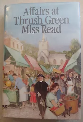 AFFAIRS AT THRUSH GREEN - MISS READ 1984 1st American Ed. HC/DJ Houghton Mifflin • $7