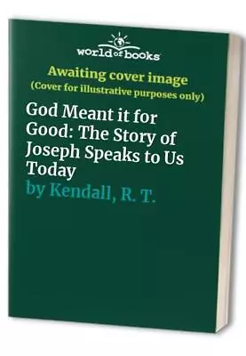 God Meant It For Good: The Story Of Joseph Speaks... By Kendall R. T. Paperback • £3.59