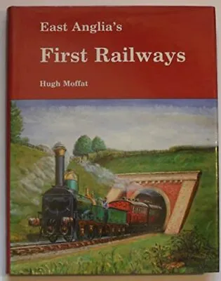 East Anglia's First Railways By Moffat Hugh Hardback Book The Cheap Fast Free • £5.55