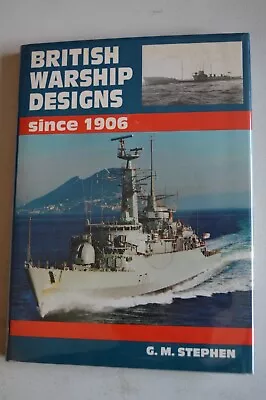 British Warship Designs Since 1906  By G M Stephen Hardback In D/w 1985 • £5.50