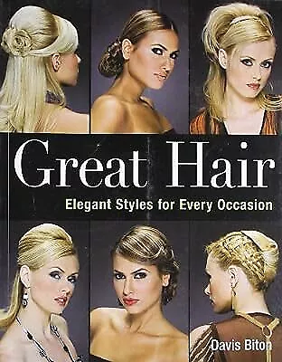 Great Hair: Elegant Styles For Every Occasion Davis Biton Used; Good Book • £2.85