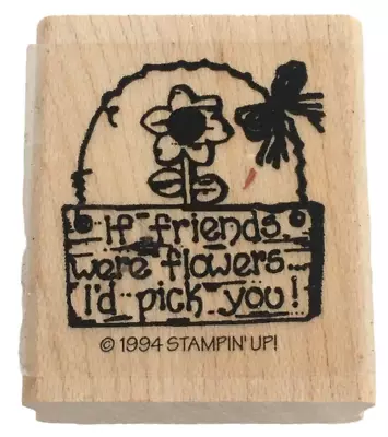 $3.99 • Buy Stampin Up Rubber Stamp If Friends Were Flowers I Would Pick You Card Making