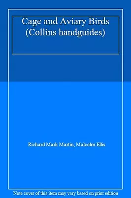 Cage And Aviary Birds (Collins Handguides) By Richard Mark Martin Malcolm Elli • £2.51