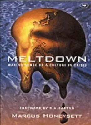 Meltdown: Making Sense Of A Culture In CrisisMarcus HoneysettD.A. Carson • £2.47