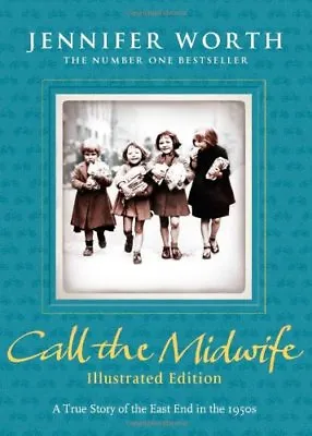 Call The Midwife: Illustrated Edition By Jennifer Worth • £3.50
