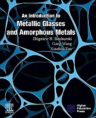 An Introduction To Metallic Glasses And Amorphous Metals Stachurski Wang • £106.89