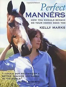 £4.99 • Buy Perfect Manners: How You Should Behave So Your Horse ... | Book | Condition Good