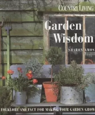 COUNTRY LIVING GARDEN WISDOM By Amos Sharon Hardback Book The Cheap Fast Free • £4.50