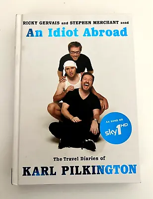 AN IDIOT ABROAD Hardback Book - The Travel Diaries Of KARL PILKINGTON - Funny • £0.99
