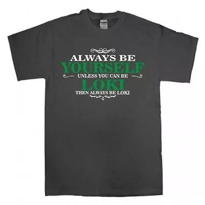 £9.99 • Buy Always Be Yourself Loki Men's T-Shirt Comic Book Super Hero Marvel DC