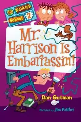 My Weirder School 2: Mr Harrison Is Embarrassin8217 By Gutman Dan - GOOD • $4.18