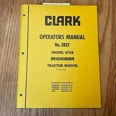 Clark Michigan 475B OPERATORS MANUAL WHEEL LOADER OPERATION & MAINTENANCE #2827 • $29.99