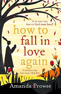 How To Fall In Love Again: Kitty's Story By Amanda Prowse • £2.51