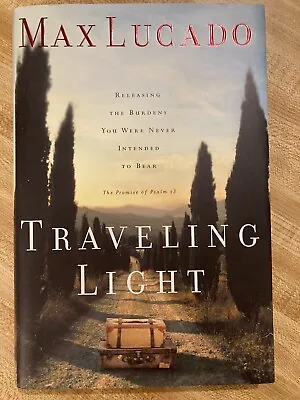 Traveling Light By Max Lucado (2001 Hardcover) • $4.50