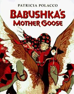 Babushka's Mother Goose  Polacco Patricia • $4.19