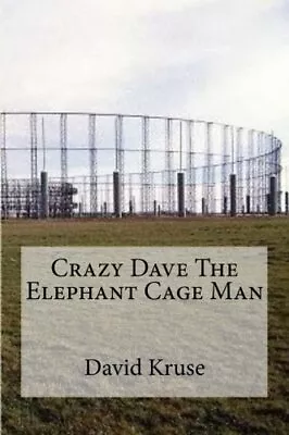 CRAZY DAVE THE ELEPHANT CAGE MAN By David L Kruse *Excellent Condition* • $19.49