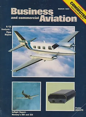 Business Commercial Aviation (Mar 1985) Piper Mojave Mooney 201 And 231 News • $15