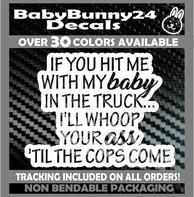 $5.99 • Buy If You Hit Me With My Baby In The Truck I'll Whoop Your Ass Vinyl Decal Sticker