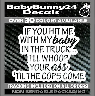 If You Hit Me With My Baby In The Truck I'll Whoop Your Ass Vinyl Decal Sticker • £5.78