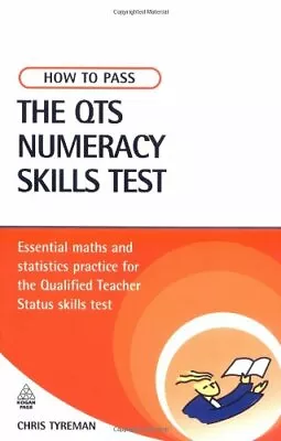 How To Pass The QTS Numeracy Skills Test: Essential Maths And Statistics Pract • £1.89